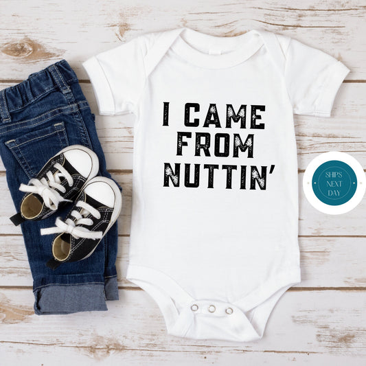 I Came From Nuttin Onesie | Funny Cute Onesie | Cute Baby Shower Gift