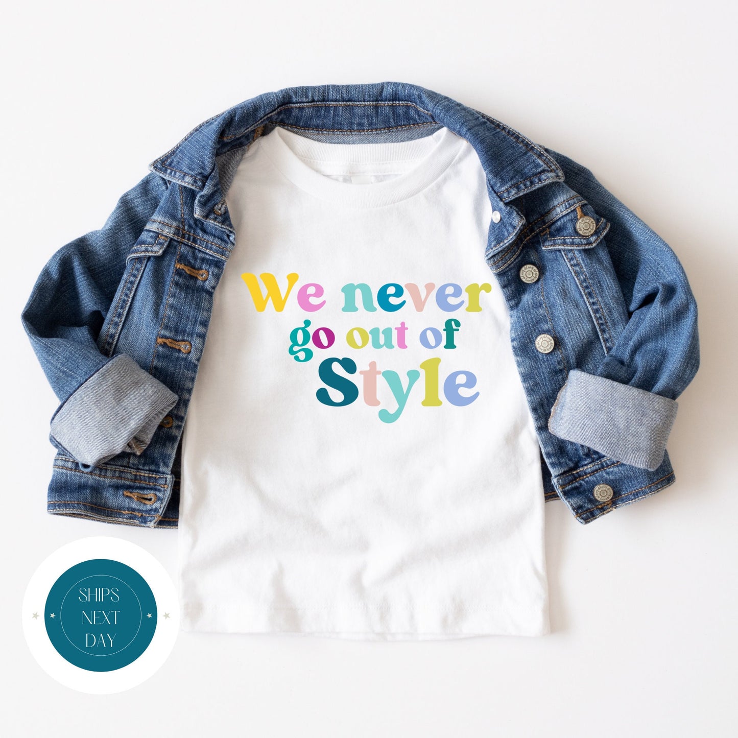 We Never Go Out Of Style Color T Shirt | Custom Retro Kids Tshirt | Cute Taylor Custom Tshirt